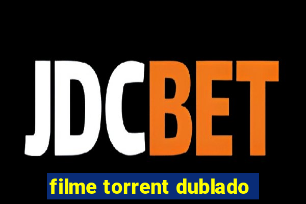 filme torrent dublado